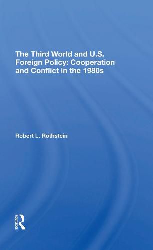 Cover image for The Third World And U.s. Foreign Policy: Cooperation And Conflict In The 1980s