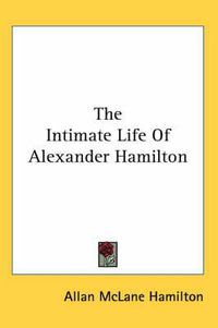 Cover image for The Intimate Life of Alexander Hamilton