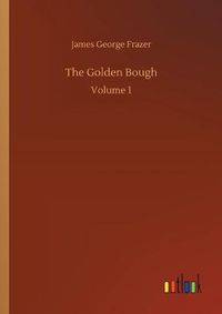 Cover image for The Golden Bough: Volume 1