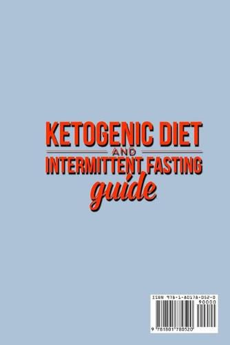 Cover image for Ketogenic Diet and Intermittent Fasting Guide: Your complete Diet Guide - Keto Low-Carb Meal Prep Guide, Heal Your Body & Mind (With Weight Loss Recipes).