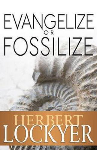 Cover image for Evangelize or Fossilize: The Urgent Mission of the Church