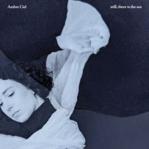 Cover image for still, there is the sea - Ambre Ciel ** Vinyl