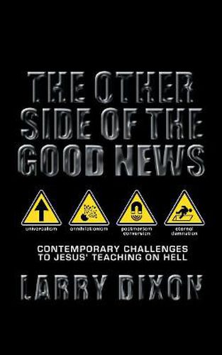 Cover image for The Other Side of the Good News: Contemporary Challenges to Jesus teaching on hell