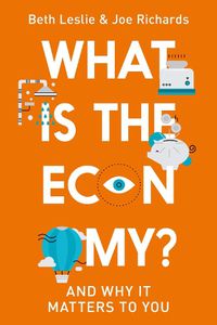 Cover image for What is the Economy?: And Why it Matters to You