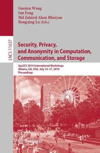 Cover image for Security, Privacy, and Anonymity in Computation, Communication, and Storage: SpaCCS 2019 International Workshops, Atlanta, GA, USA, July 14-17, 2019, Proceedings