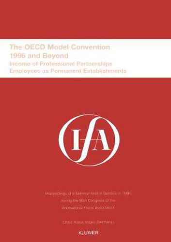 Cover image for IFA: The OECD Model Convention - 1996 and Beyond: Income of Professional Partnerships Employees as Permanent Establishments