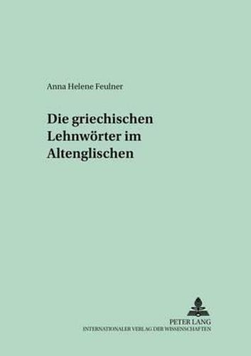 Die Griechischen Lehnwoerter Im Altenglischen