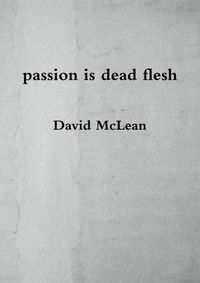 Cover image for passion is dead flesh