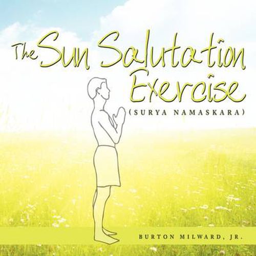 Cover image for The Sun Salutation Exercise: (Surya Namaskara)