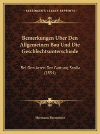 Cover image for Bemerkungen Uber Den Allgemeinen Bau Und Die Geschlechtsunterschiede: Bei Den Arten Der Gattung Scolia (1854)