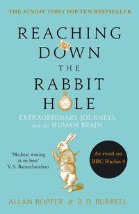 Cover image for Reaching Down the Rabbit Hole: Extraordinary Journeys into the Human Brain