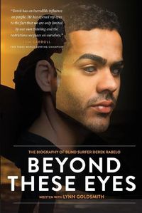 Cover image for Beyond These Eyes: The biography of blind surfer Derek Rabelo