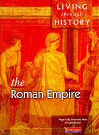 Cover image for Living Through History: Core Book.   Roman Empire