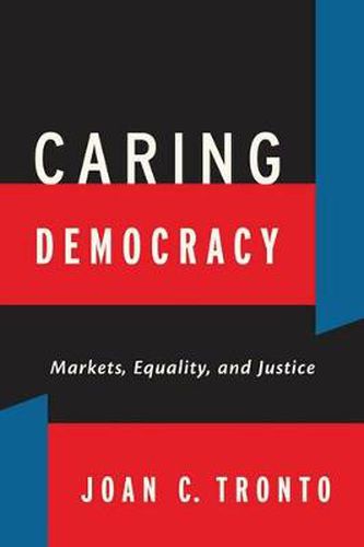 Cover image for Caring Democracy: Markets, Equality, and Justice