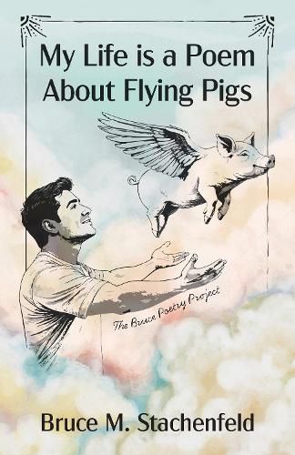 Cover image for My Life is a Poem About Flying Pigs