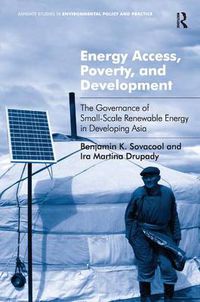 Cover image for Energy Access, Poverty, and Development: The Governance of Small-Scale Renewable Energy in Developing Asia