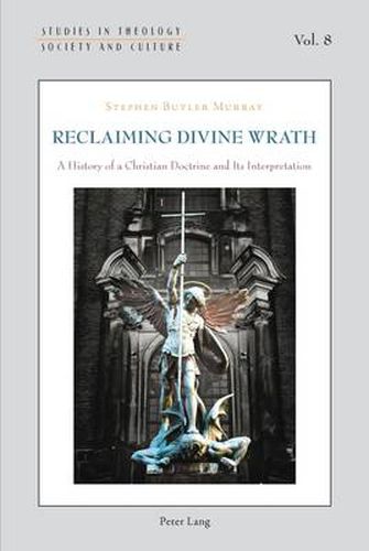 Reclaiming Divine Wrath: A History of a Christian Doctrine and Its Interpretation