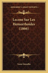 Cover image for Lecons Sur Les Hemorrhoides (1866)