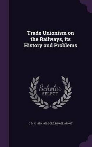 Trade Unionism on the Railways, Its History and Problems