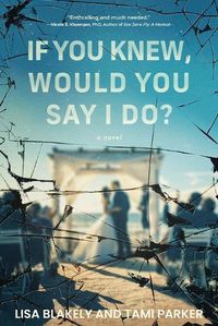 Cover image for If You Knew, Would You Say I Do?