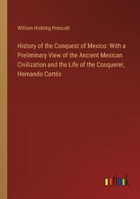 Cover image for History of the Conquest of Mexico