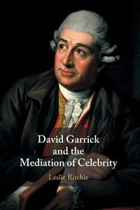 Cover image for David Garrick and the Mediation of Celebrity