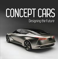 Cover image for Concept Cars: Designing the Future (Brick Book)