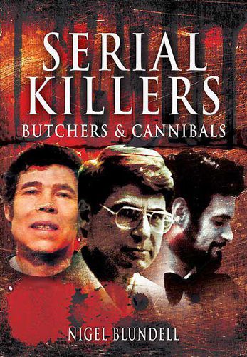 Serial Killers: Butchers and Cannibals