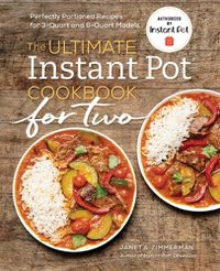 Cover image for The Ultimate Instant Pot(r) Cookbook for Two: Perfectly Portioned Recipes for 3-Quart and 6-Quart Models