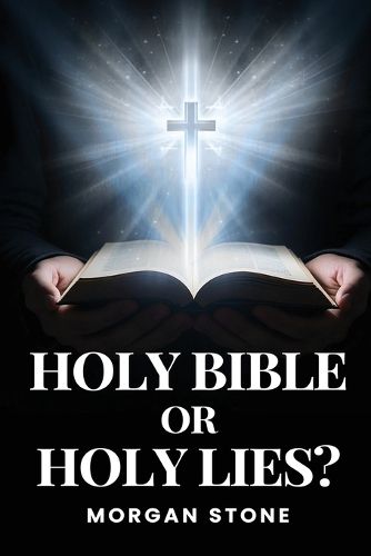 Cover image for Holy Bible or Holy Lies?