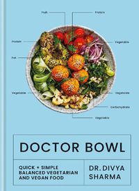 Cover image for Doctor Bowl: Quick + Simple Balanced Vegetarian and Vegan Food