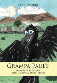 Cover image for Grampa Paul's Adventure Stories of Charlie Crow and His Friends