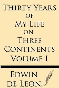 Cover image for Thirty Years of My Life on Three Continents (Vol 1)