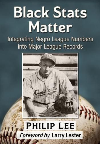 Cover image for Black Stats Matter: Integrating Negro League Numbers into Major League Records