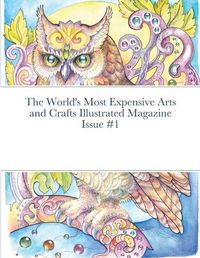 Cover image for The World's Most Expensive Arts and Crafts Illustrated Magazine Issue #1