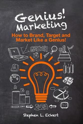 Cover image for Genius! Marketing: How to Brand, Target and Market Like a Genius