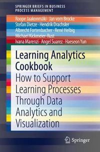 Cover image for Learning Analytics Cookbook: How to Support Learning Processes Through Data Analytics and Visualization