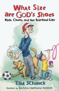 Cover image for What Size Are God's Shoes?: Kids, Chaos, and the Spiritual Life