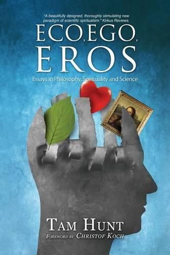 Cover image for Eco, Ego, Eros: Essays in Philosophy, Science and Spirituality