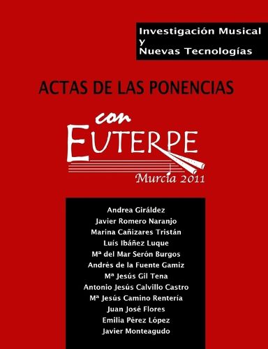 Cover image for Investigacion musical y nuevas tecnologias. Actas de las ponencias "Con Euterpe" 2011