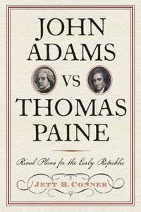 Cover image for John Adams versus Thomas Paine: Rival Plans for the Early Republic