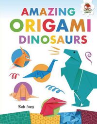 Cover image for Amazing Origami Dinosaurs