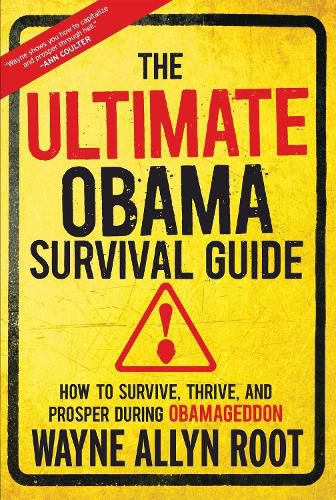 Cover image for The Ultimate Obama Survival Guide: How to Survive, Thrive, and Prosper During Obamageddon