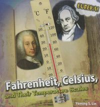 Cover image for Fahrenheit, Celsius, and Their Temperature Scales