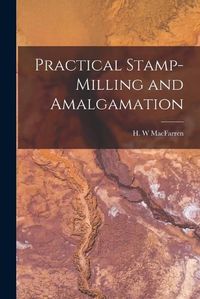 Cover image for Practical Stamp-Milling and Amalgamation