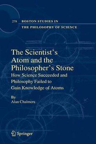 Cover image for The Scientist's Atom and the Philosopher's Stone: How Science Succeeded and Philosophy Failed to Gain Knowledge of Atoms