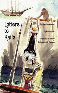 Cover image for Letters to Katie: An Autobiography Spanning the Twentieth Century