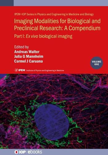 Cover image for Imaging Modalities for Biological and Preclinical Research: A Compendium, Volume 1: Part I: Ex vivo biological imaging