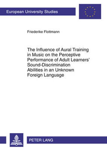 Cover image for The Influence of Aural Training in Music on the Perceptive Performance of Adult Learners' Sound-Discrimination Abilities in an Unknown Foreign Language