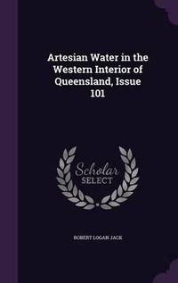 Cover image for Artesian Water in the Western Interior of Queensland, Issue 101